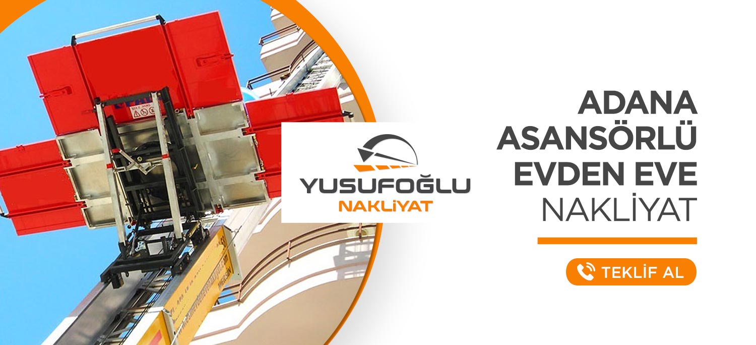 Adana Evden Eve Nakliyat ve Taşımacılık - Yusufoğlu Nakliyat