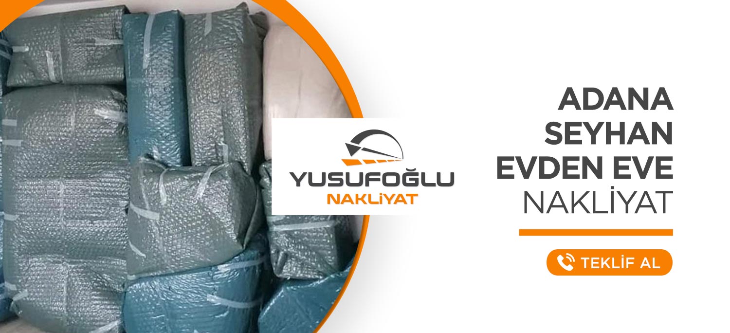 Adana Evden Eve Nakliyat ve Taşımacılık - Yusufoğlu Nakliyat