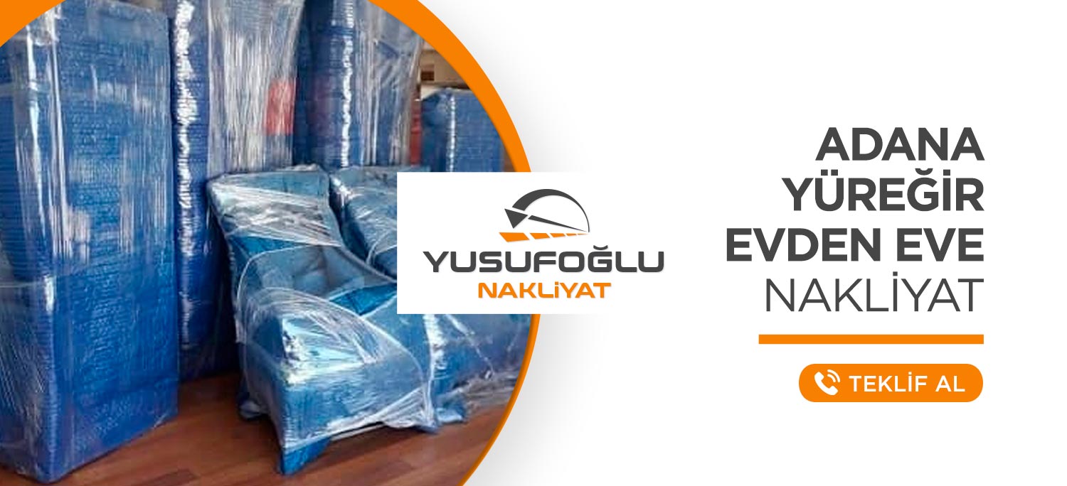Adana Evden Eve Nakliyat ve Taşımacılık - Yusufoğlu Nakliyat